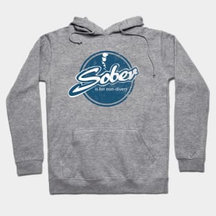 Sober Is For Non-Divers (distressed) Hoodie